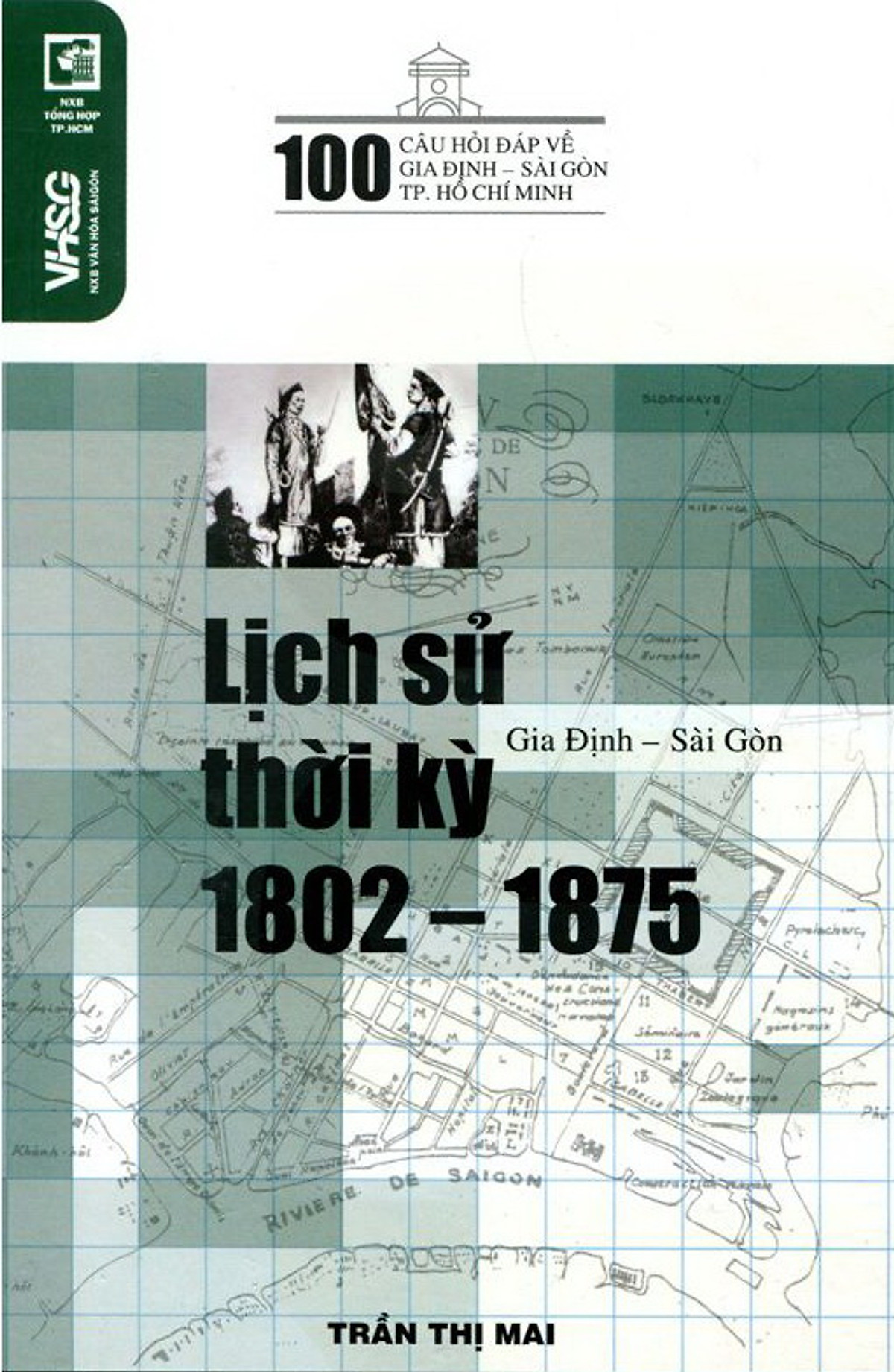 pic-100 Câu Hỏi Về Gia Định Sài Gòn - Lịch Sử Thời Kỳ 1802 - 1875